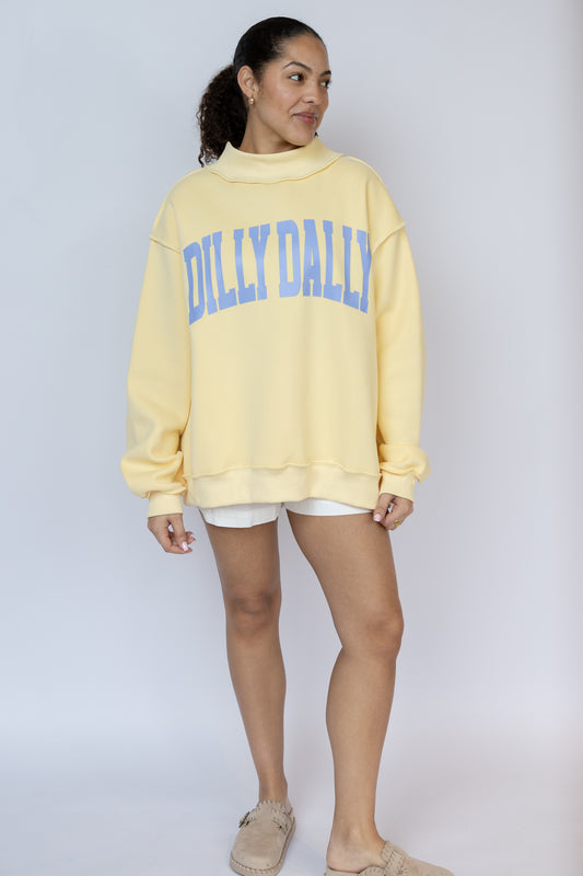 Dilly Dally Mockneck Sweatshirt