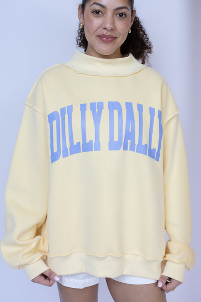 Dilly Dally Mockneck Sweatshirt