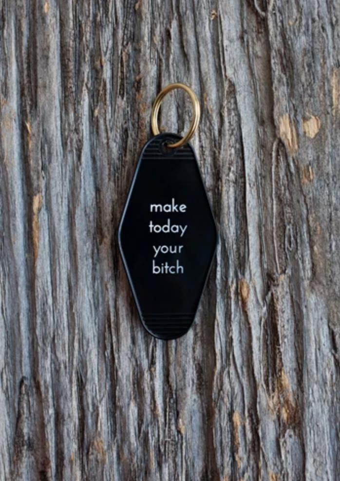 Make Today Your Bitch Keytag