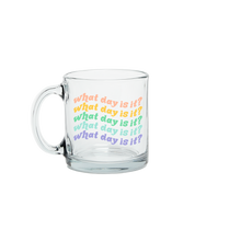 Load image into Gallery viewer, What Day Is It Clear Glass Mug
