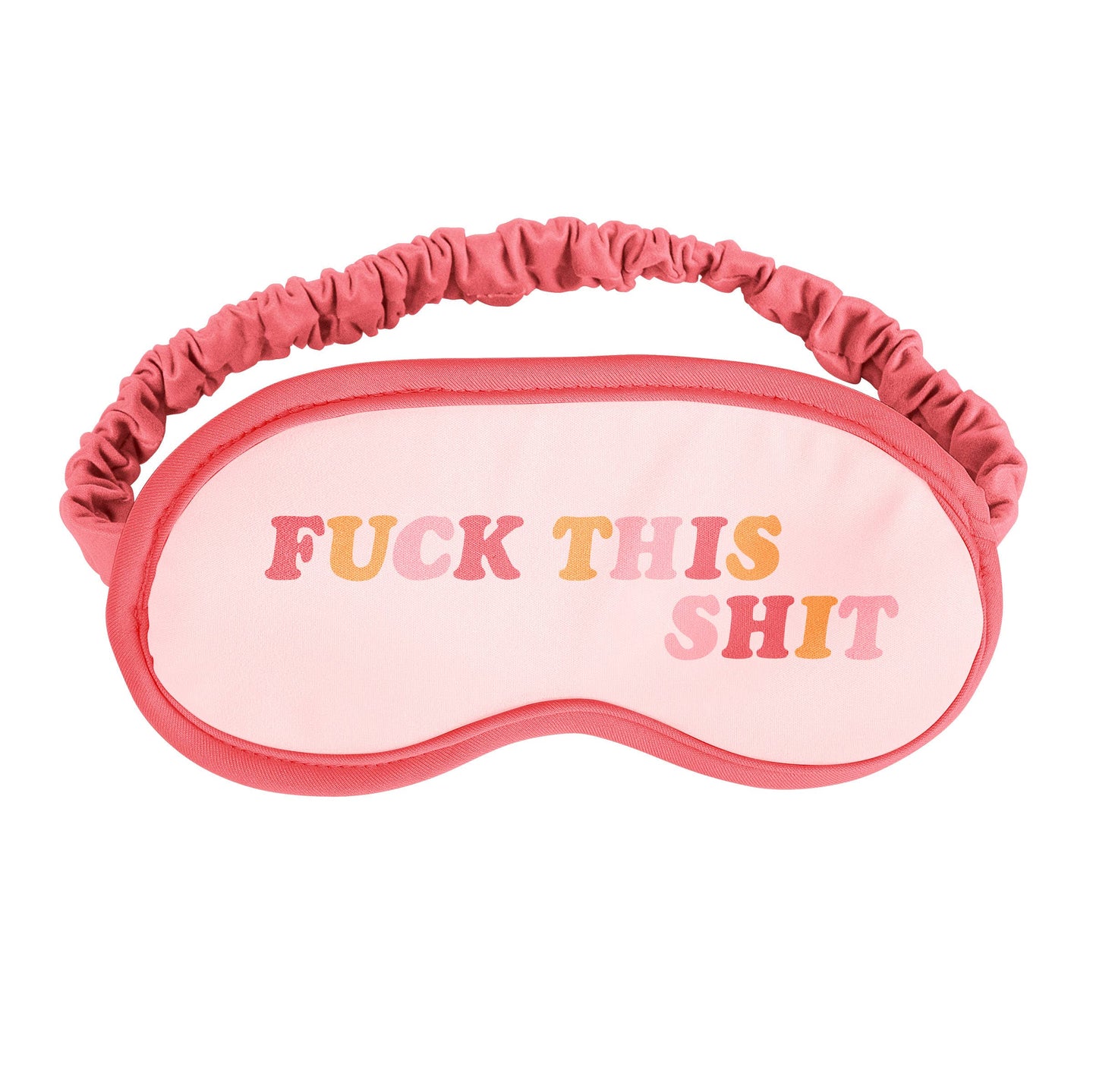 Fuck This Shit Sleep Mask
